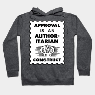 Approval Is An Authoritarian Construct Hoodie